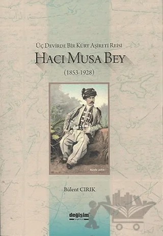 Üç Devirde Bir Kürt Aşireti Reisi Hacı Musa Bey (1853-1928) – Bülent Cırık – Değişim Yayınları kitap kapağı