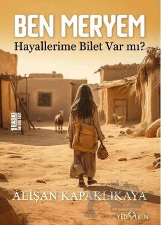 Ben Meryem - Hayallerime Bilet Var Mı? – Alişan Kapaklıkaya – Yediveren Yayınları kitap kapağı