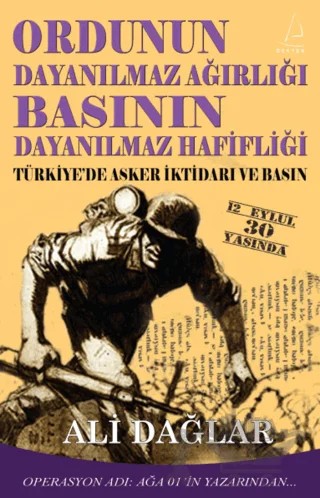 Ordunun Dayanılmaz Ağırlığı Basının Dayanılmaz Hafifliği – Ali Dağlar – Destek Yayınları kitap kapağı