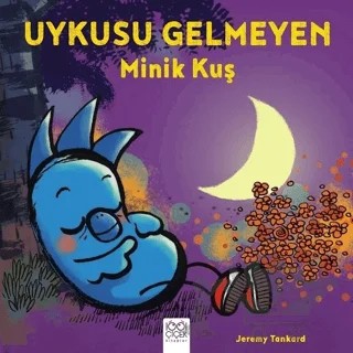 Uykusu Gelmeyen Minik Kuş – Jeremy Tankard – 1001 Çiçek Kitaplar kitap kapağı