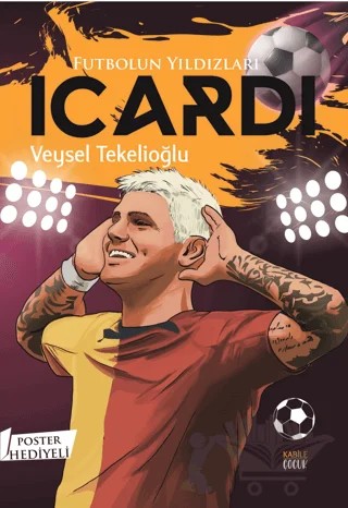 Futbolun Yıldızları Icardi (Poster Hediyeli) – Veysel Tekelioğlu – Kabile Çocuk kitap kapağı