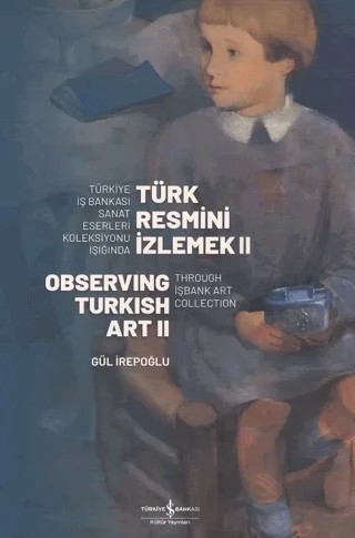 Türk Resmi̇ni̇ İzlemek 2. Cilt – Gül İrepoğlu – İş Bankası Kültür Yayınları kitap kapağı