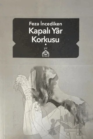 Kapalı Yar Korkusu – Feza İncediken – Kekeme Yayınları kitap kapağı