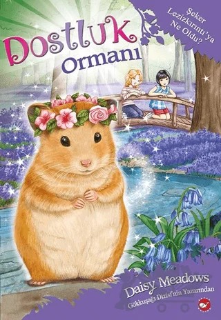 Dostluk Ormanı 9 - Şeker Lezizkırıntı’ya Ne Oldu? – Daisy Meadows – Beyaz Balina Yayınları kitap kapağı