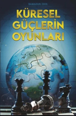 Küresel Güçlerin Oyunları – Ramazan İzol – Lopus Yayınları kitap kapağı
