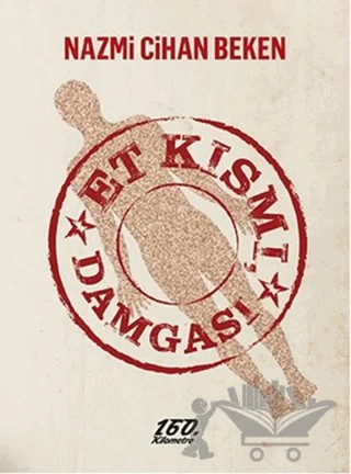 Et Kısmı, Damgası – Nazmi Cihan Beken – 160. Kilometre Yayınevi kitap kapağı