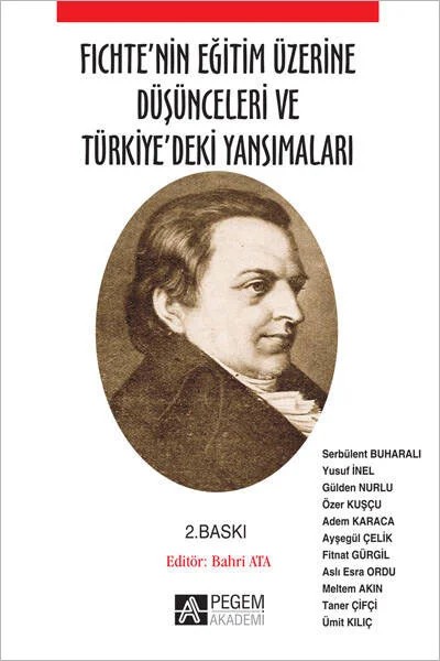 Fichte’nin Eğitim Üzerine Düşünceleri ve Türkiye’deki Yansımaları – Bahri Ata, Adem Karaca, Ayşegül Çelik, Finat Gürgil – Pegem Akademi Yayıncılık kitap kapağı