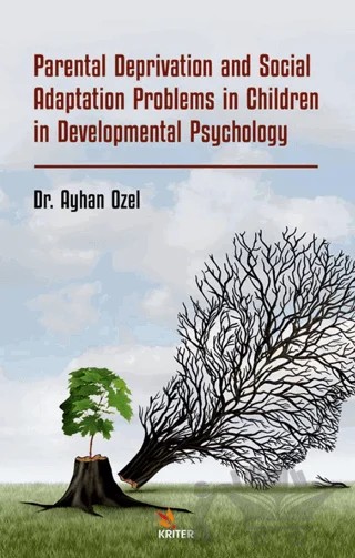 Parental Deprivation and Social Adaptation Problems in Children in Developmental Psychology – Ayhan Özel – Kriter Yayınları kitap kapağı