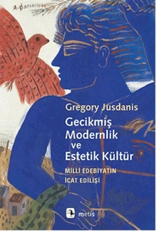 Gecikmiş Modernlik ve Estetik Kültür – Gregory Jusdanis – Metis Yayınları kitap kapağı