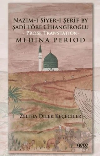 Nazım-ı Siyer-i Serif By Sadi Töre Cihangiroğlu - Prose Transtation- Medina Period – Zeliha Dilek Keçeciler – Gece Kitaplığı kitap kapağı