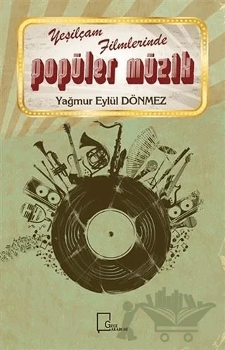 Yeşilçam Filmlerinde Popüler Müzik – Yağmur Eylül Dönmez – Gece Akademi kitap kapağı