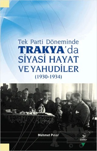 Tek Parti Döneminde Trakya'da Siyasi Hayat ve Yahudiler – Mehmet Pınar – Grafiker Yayınları kitap kapağı