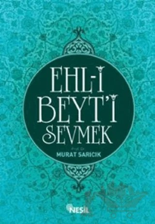 Ehl-i Beyt’i Sevmek – Murat Sarıcık – Nesil Yayınları kitap kapağı