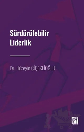 Sürdürülebilir Liderlik – Hüseyin Çiçeklioğlu – Gazi Kitabevi kitap kapağı