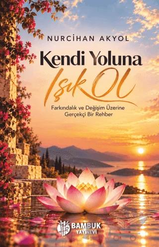 Kendi Yoluna Işık Ol