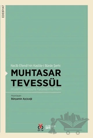 Muhtasar Tevessül - Necib Efendi’nin Kaside-i Bürde Şerhi – Bünyamin Ayçiçeği – DBY Yayınları kitap kapağı