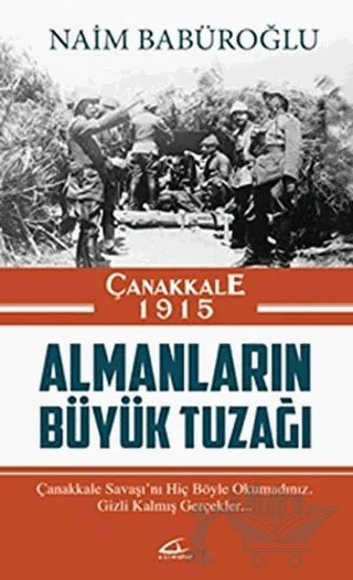 Çanakkale 1915 Almanların Büyük Tuzağı – Naim Babüroğlu – Asi Kitap kitap kapağı