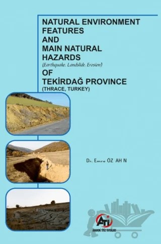 Natural Environment Features and Main Natural Hazards (Earthquake, Landslide, Erosion) of Tekirdağ Province (Thrace, Turkey) – Emre Özşahin – Akademi Titiz Yayınları kitap kapağı