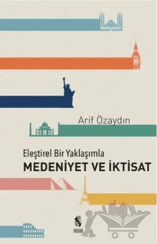 Eleştirel Bir Yaklaşımla Medeniyet ve İktisat – Arif Özaydın – İnsan Yayınları kitap kapağı