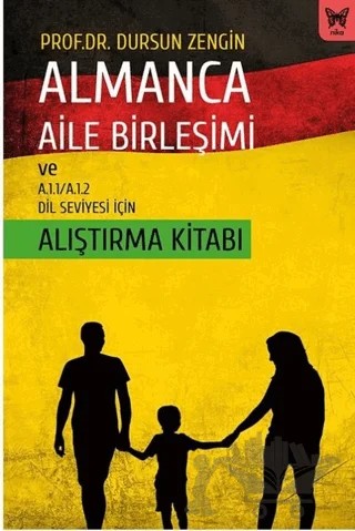Almanca Aile Birleşimi ve A.1.1/A.1.2 Dil Seviyesi İçin Alıştırma Kitabı – Dursun Zengin – Nika Yayınevi kitap kapağı