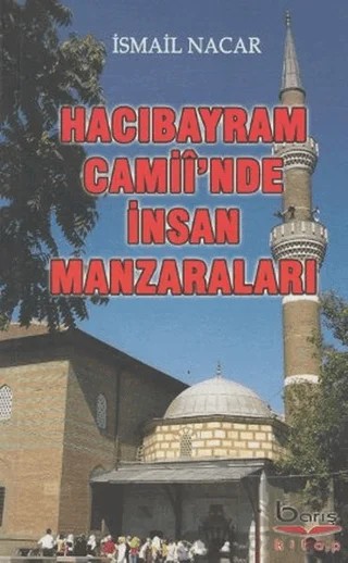 Hacı Bayram Camii'inde İnsan Manzaraları – İsmail Nacar – Barış Kitap kitap kapağı