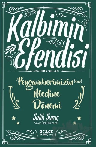 Kalbimin Efendisi - Peygamberimizin Medine Dönemi – Salih Suruç – Timaş Gülce İlk Genç kitap kapağı