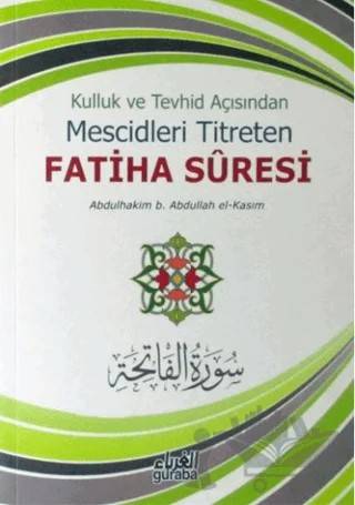 Kulluk ve Tevhid Açısından Mescidleri Titreten Fatiha Suresi – Abdulhakim B. Abdullah El - Kasım – Guraba Yayınları kitap kapağı