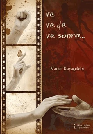 Ve Ve de Ve Sonra... – Vaner Kayaçelebi – İkinci Adam Yayınları kitap kapağı