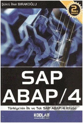 Türkiye’nin İlk ve Tek SAP ABAP / 4 Kitabı – Şükrü İlker Bırakoğlu – Kodlab Yayın Dağıtım kitap kapağı