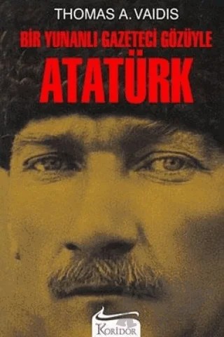 Bir Yunanlı Gazeteci Gözüyle Atatürk – Thomas Ath. Vaidis – Koridor Yayıncılık kitap kapağı