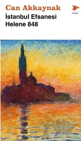 İstanbul Efsanesi Helene 848 – Can Akkaynak – Alakarga Sanat Yayınları kitap kapağı