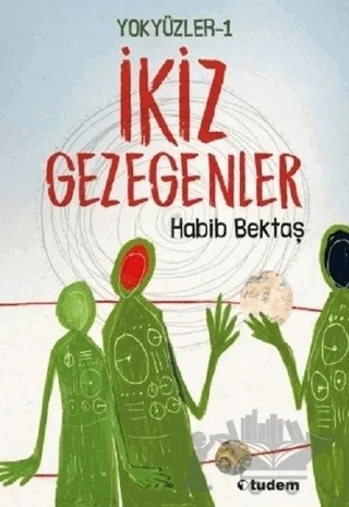 Yokyüzler 1 - İkiz Gezegenler – Habib Bektaş – Tudem Yayınları kitap kapağı