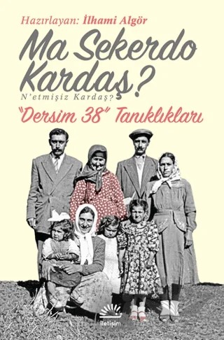 Ma Sekerdo Kardaş? N’etmişiz Kardaş? – İlhami Algör – İletişim Yayınevi kitap kapağı