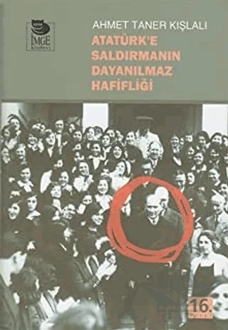 Atatürk'e Saldırmanın Dayanılmaz Hafifliği – Ahmet Taner Kışlalı – İmge Kitabevi Yayınları kitap kapağı