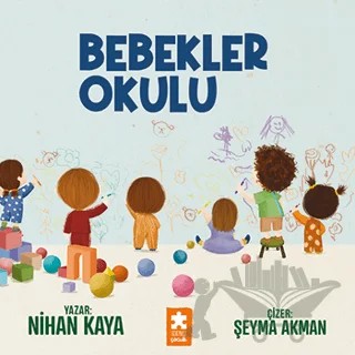 Bebekler Okulu – Nihan Kaya – Eksik Parça Yayınları kitap kapağı