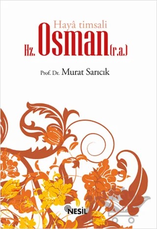 Haya Timsali Hz. Osman (r.a.) – Murat Sarıcık – Nesil Yayınları kitap kapağı
