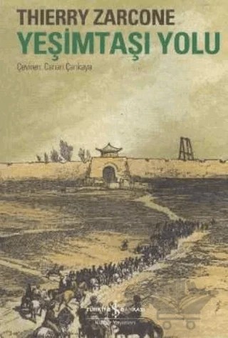 Yeşimtaşı Yolu – Thierry Zarcone – İş Bankası Kültür Yayınları kitap kapağı