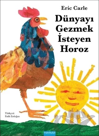 Dünyayı Gezmek İsteyen Horoz – Eric Carle – Mavibulut Yayınları kitap kapağı