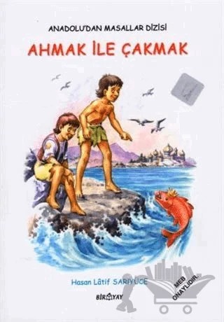 Anadolu’dan Masallar Dizisi - Ahmak İle Çakmak – Hasan Latif Sarıyüce – Biryay kitap kapağı