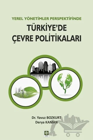 Yerel Yönetimler Perspektifinde Türkiye'de Çevre Politikaları – Derya Kaman, Yavuz Bozkurt – Ekin Basım Yayın kitap kapağı