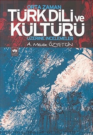 Orta Zaman Türk Dili ve Kültürü Üzerine İncelemeler – A. Melek Özyetgin – Ötüken Neşriyat kitap kapağı
