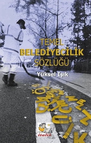 Temel Belediyecilik Sözlüğü – Yüksel Işık – İtalik Yayınevi kitap kapağı