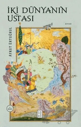 İki Dünyanın Ustası – Aykut Ertuğrul – Ketebe Yayınları kitap kapağı