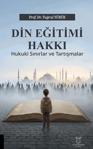 Din Eğitimi Hakkı – Tuğrul Yürük – Akademisyen Kitabevi kitap kapağı