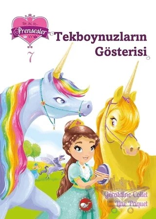 Tekboynuzların Gösterisi - Bir İki Üç Prensesler 7 – Geraldine Collet – Beyaz Balina Yayınları kitap kapağı