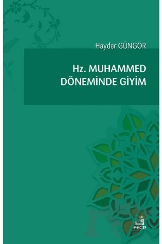 Hz. Muhammed Döneminde Giyim – Haydar Güngör – Fecr Yayınları kitap kapağı