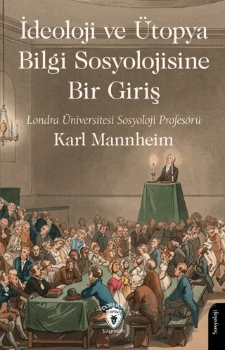 İdeoloji ve Ütopya Bilgi Sosyolojisine Bir Giriş – Karl Mannheim – Dorlion Yayınları kitap kapağı