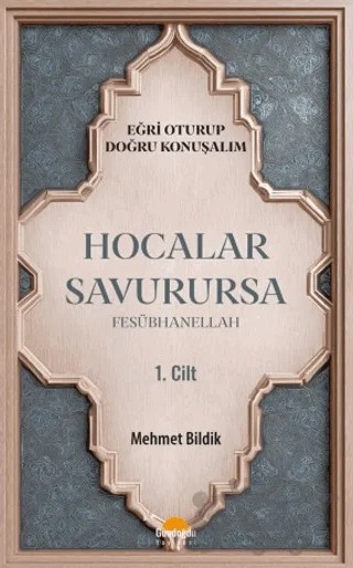 Hocalar Savurursa Fesübhanellah 1. Cilt – Mehmet Bildik – Gündoğdu Yayınevi kitap kapağı