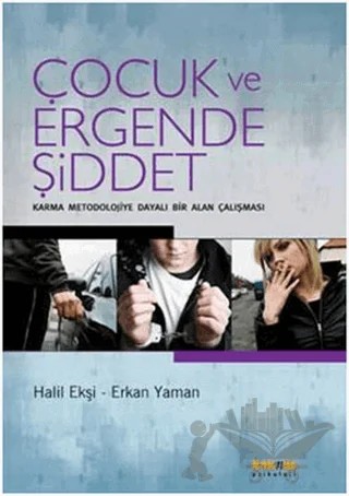 Çocuk ve Ergende Şiddet – Erkan Yaman, Halil Ekşi – Kaknüs Yayınları kitap kapağı