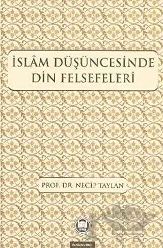 İslam Düşüncesinde Din Felsefeleri – Necip Taylan – Marmara Üniversitesi İlahiyat Fakültesi Vakfı kitap kapağı